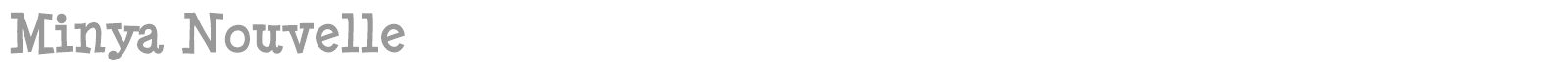 Minya Nouvelle font preview